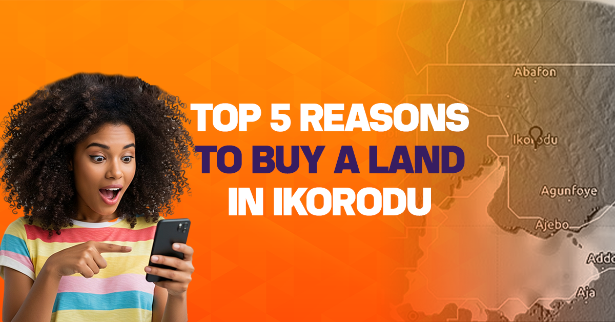 This image is about top 5 reasons to buy land in Ikorodu