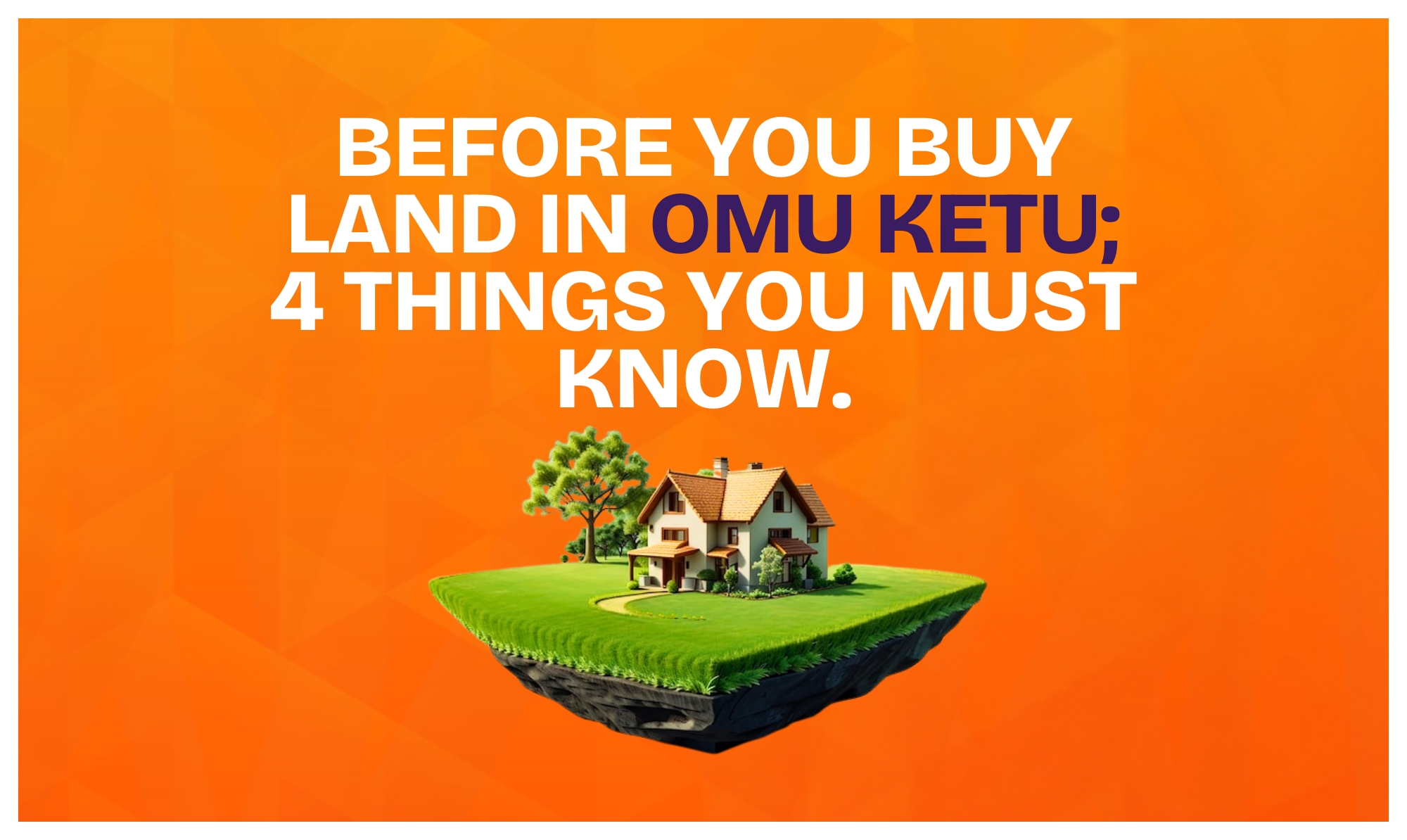 This image is about before you buy land in Omu Ketu; 4 things you must know